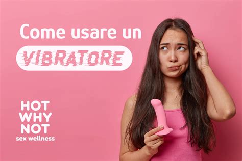 come usare un vibratore|Vibratore: le 5 cose da sapere prima di comprarne。